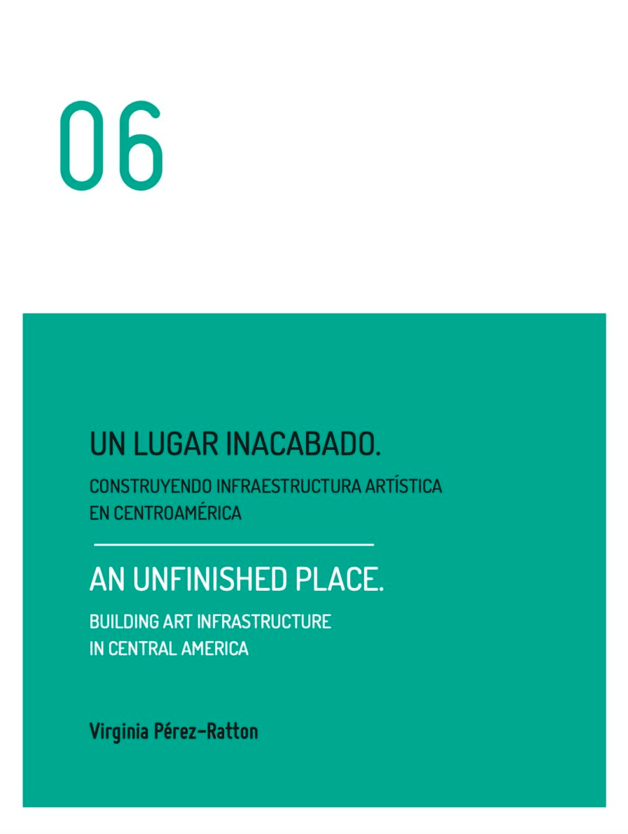 Un Lugar Inacabado - Construyendo Infraestructura Artística en Centroamérica 